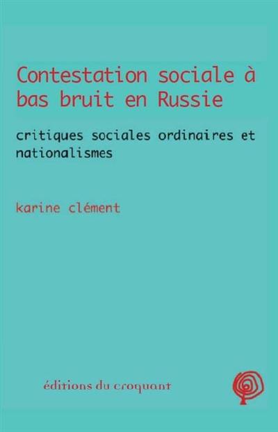 Contestation sociale à bas bruit en Russie : critiques sociales ordinaires et nationalismes