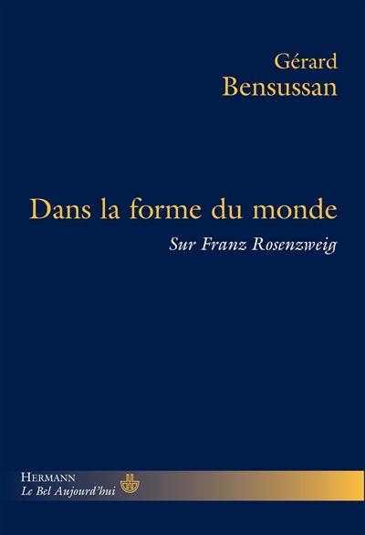 Dans la forme du monde : sur Franz Rosenzweig