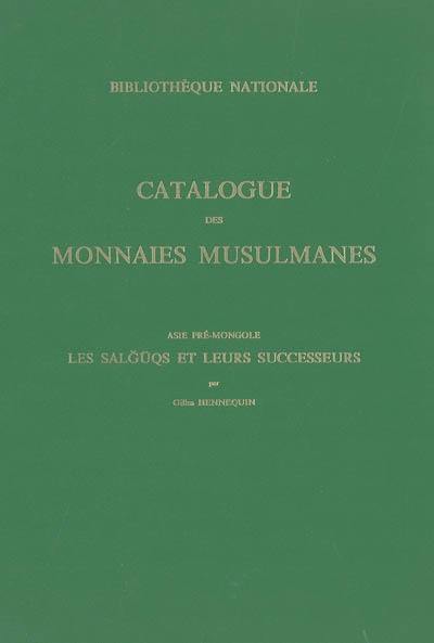 Catalogue des monnaies musulmanes de la Bibliothèque Nationale. Vol. 5. Asie pré-Mongole : les Salguqs et leurs successeurs