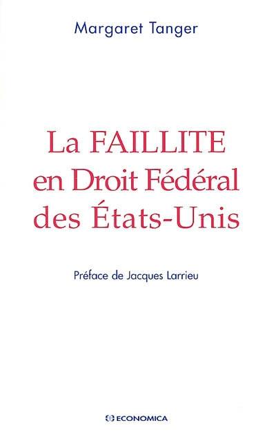 La faillite en droit fédéral des Etats-Unis