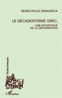 Le décadentisme grec : une esthétique de la déformation