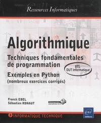 Algorithmique : techniques fondamentales de programmation : exemples en Python (nombreux exercices corrigés), BTS, DUT informatique