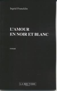 L'AMOUR EN NOIR ET BLANC