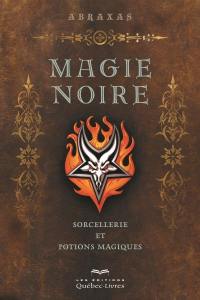 Magie noire : sorcellerie et potions magiques