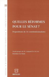 Quelles réformes pour le Sénat ? : propositions de 16 constitutionnalistes