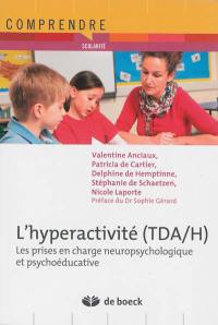 L'hyperactivité (TDA-H) : les prises en charge neuropsychologique et psychoéducative