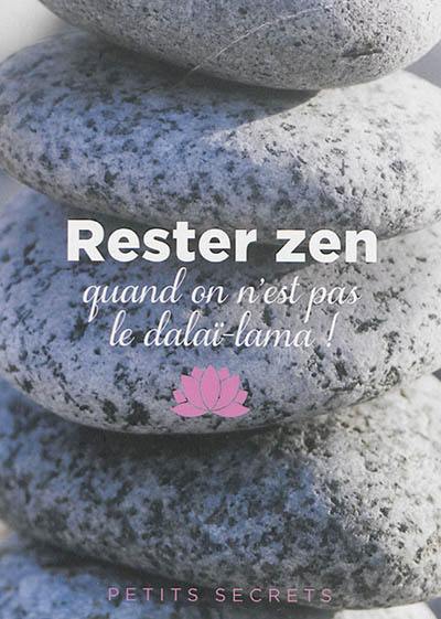 Rester zen quand on n'est pas le dalaï-lama !