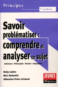 Savoir problématiser : comprendre et analyser un sujet