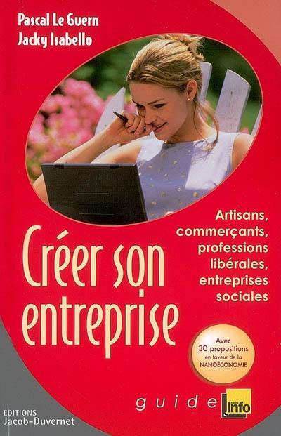 Créer son entreprise : artisans, commerçants, professions libérales, entreprises sociales