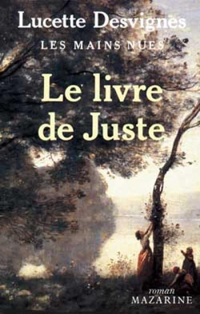 Les Mains nues. Vol. 3. Le Livre de Juste