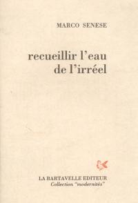 Recueillir l'eau de l'irréel