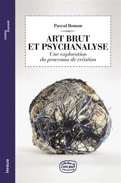 Art brut et psychanalyse : une exploration du processus de création