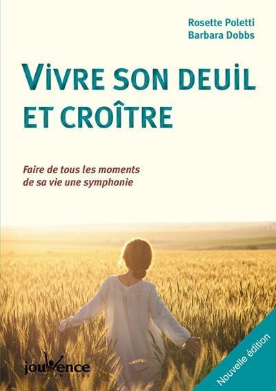 Vivre son deuil et croître : faire de tous les moments de sa vie une symphonie