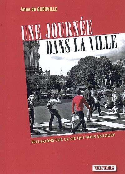 Un journée dans la ville : réflexions sur la vie qui nous entoure