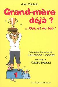 Grand-mère déjà ? : oui, et au top !