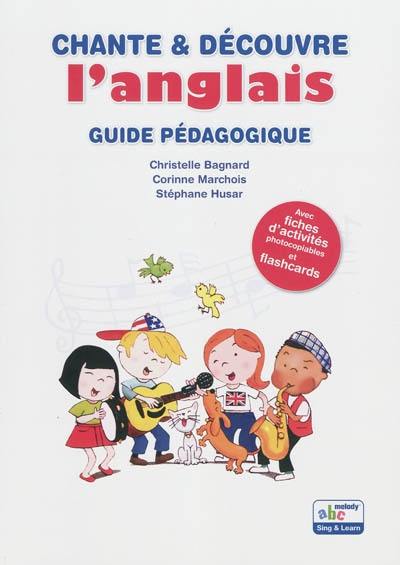 Chante & découvre l'anglais : guide pédagogique