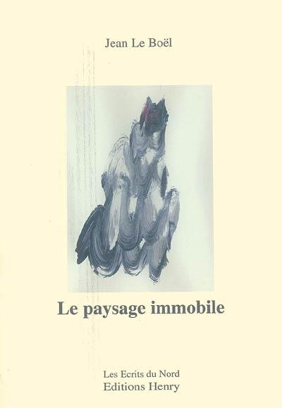 Le paysage immobile : poèmes