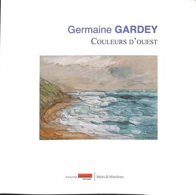 Germaine Gardey : couleurs d'Ouest