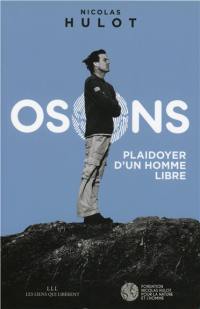 Osons ! : plaidoyer d'un homme libre