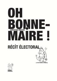 Oh bonne maire ! : récit électoral