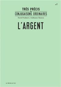 Très précis de conjugaisons ordinaires. Vol. 7. L'argent