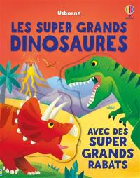 Les super grands dinosaures : avec des super grands rabats