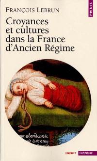 Croyances et cultures dans la France d'Ancien Régime