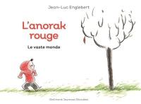 L'anorak rouge. Vol. 1. Le vaste monde