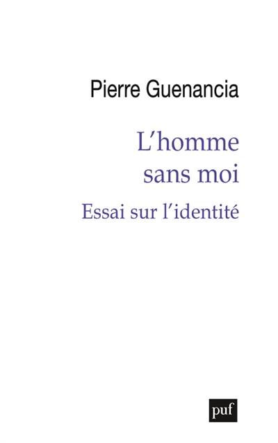 L'homme sans moi : essai sur l'identité