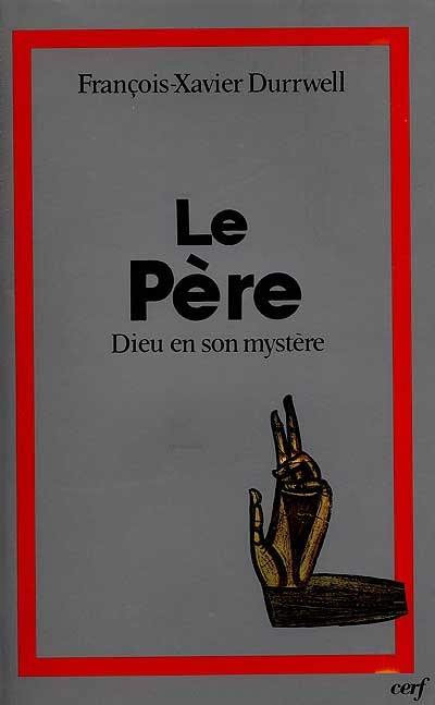 Le Père, Dieu en son mystère