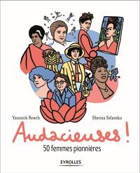 Audacieuses ! : 50 femmes pionnières