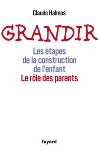 Grandir : les étapes de la construction de l'enfant, le rôle des parents