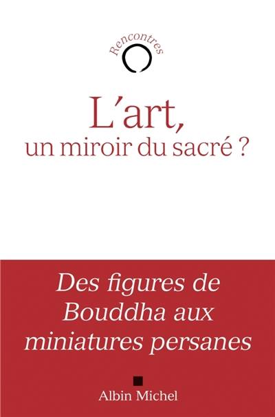 L'art, un miroir du sacré ?