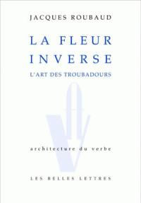 La fleur inverse : l'art des troubadours