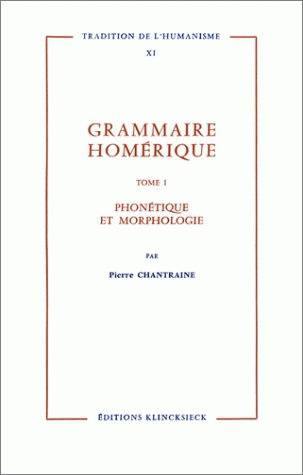 Grammaire homérique. Vol. 1. Phonétique et morphologie