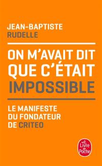 On m'avait dit que c'était impossible : le manifeste du fondateur de Criteo