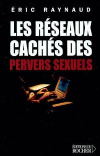 Les réseaux cachés des pervers sexuels