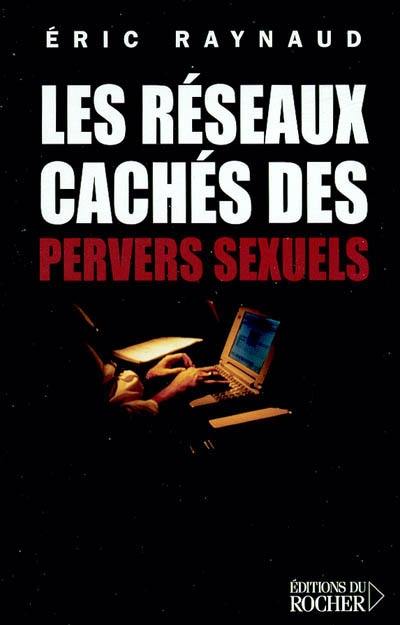 Les réseaux cachés des pervers sexuels