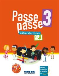 Passe-passe 3, A2.1 : cahier d'activités