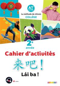 Lai ba ! la méthode de chinois, collège 2e année : A1+ du CECRL : cahier d'activités