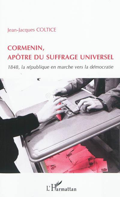 Cormenin, apôtre du suffrage universel : 1848, la République en marche vers la démocratie