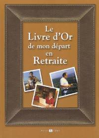 Le livre d'or de mon départ en retraite