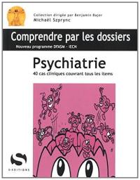 Psychiatrie : 40 cas cliniques couvrant tous les items : nouveau programme DFASM-iECN