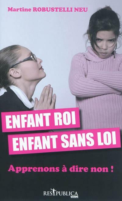 Enfant roi, enfant sans loi : apprenons à dire non !