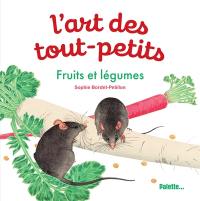 L'art des tout-petits. Fruits et légumes