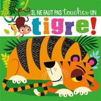 Il ne faut pas toucher un tigre !