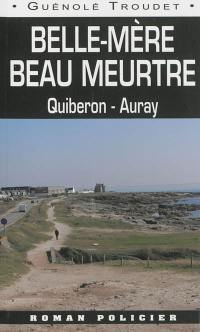 Belle-mère, beau meurtre : Quiberon-Auray