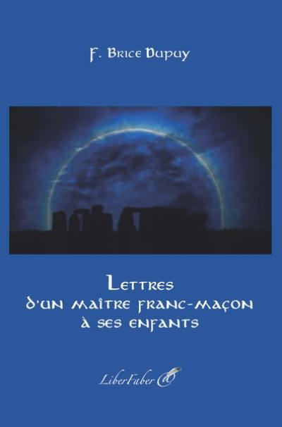 Lettres d'un maître franc-maçon à ses enfants