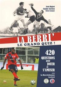 La Berri' : le grand quiz ! : 420 questions pour jouer et s'amuser avec la Berrichonne football