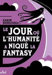 Le jour où l'humanité a niqué la fantasy